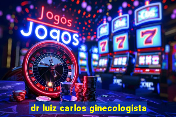 dr luiz carlos ginecologista